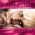 アルバム - エイ、エイ(ナッシング・エルス・アイ・キャン・セイ) (International Remix EP) / レディー・ガガ