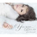 アルバム - You were．．． ／ BALLAD / 浜崎あゆみ