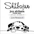 アルバム - 柴田淳TOUR2007～しばじゅん、はじめました～ / 柴田 淳