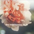 GLAYの曲/シングル - Way of Difference