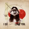 アルバム - I DO (NOT) LOVE YOU． / キタニタツヤ
