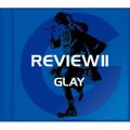 REVIEW II ～BEST OF GLAY～
