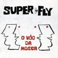 アルバム - O Vôo Da Mosca / Superfly