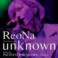 ReoNa ONE-MAN Concert Tour "unknown" Live at PACIFICO YOKOHAMA