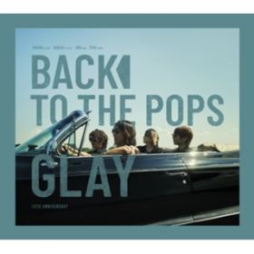 アルバム - Back To The Pops / GLAY