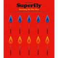 Superflyの曲/シングル - Dancing On The Fire